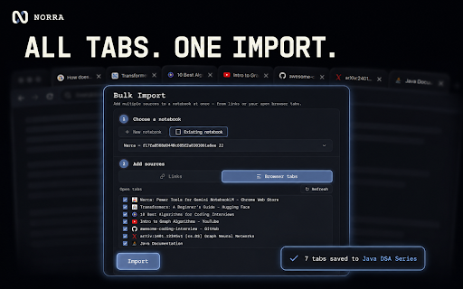 Norra: Power Tools for Gemini NotebookLM :: Capture AI chats into Gemini Notebook (NotebookLM) and bulk import URLs and tabs in one click.
