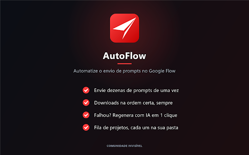 C.I · Automatizador de Envios (AutoFlow) :: Envio em lote de prompts no Google Flow (Veo): fila automática com download. Login via Comunidade Invisível.