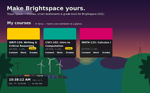 Trojan Space :: Make Brightspace yours: themes & live backdrops, a smarter dashboard, due-soon alerts, GPA tools, and a what-if grade simulator.