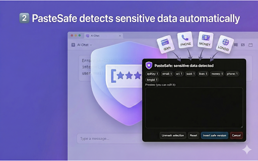 PasteSafe — AI Paste Sanitizer :: Protects API keys, emails and sensitive data when pasting into ChatGPT, Claude and Gemini. Detects and masks sensitive data.