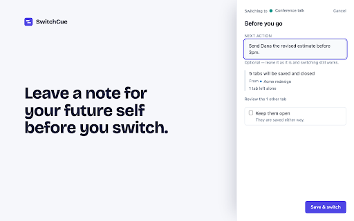 SwitchCue — Switch projects, keep your place :: Switch projects without losing your place. SwitchCue saves each project's tabs with a note on what to do next.
