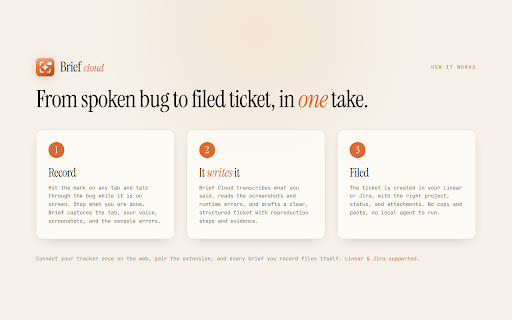 Brief Cloud :: Record a bug, hit stop. Brief Cloud writes the ticket and files it to your Linear or Jira automatically. No local agent.