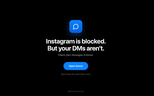 Konvo: DMs Only :: Blocks instagram.com in your browser and sends you to Konvo for your DMs. Signing in still works.