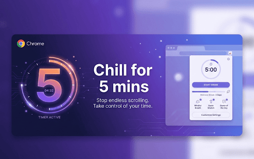 Chill for 5 mins :: Take a chill break! Get 5 minutes on distracting sites, then focus. Time only counts when you're actually looking.