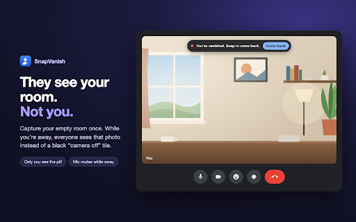 SnapVanish for Google Meet :: Snap your fingers to fade out of your Google Meet call, camera and mic. Snap again to come back.