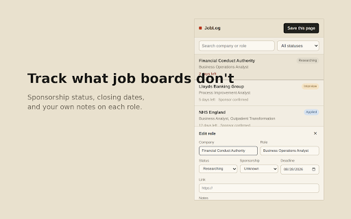 JobLog — job search notes :: Save any job posting you're viewing, track sponsorship status and deadlines, and keep your notes on each role in one place.