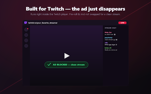 TTV bye bye :: Removes live video ads (pre-roll + mid-roll) on Twitch with no black screen.