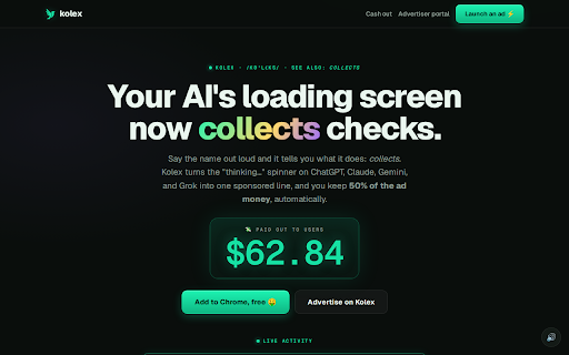 Kolex — get paid for waiting :: Replaces the loading indicators on ChatGPT, Claude, Gemini, and Grok with one sponsored status line. You keep 50% of the ad revenue.