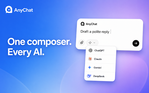 AnyChat: AI-Powered Browsing: ChatGPT, Claude, DeepSeek, Gemini, Grok :: Type once and send to ChatGPT, Claude, Gemini, DeepSeek, Grok, and more—using the accounts already signed in to your browser.
