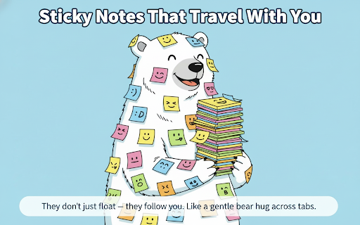 Sticky Bear :: Create and manage sticky notes across all tabs and pages.