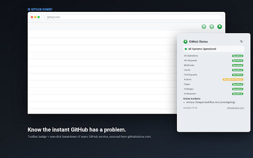 Is GitHub Down? :: Shows GitHub status (operational / degraded / down) right in your toolbar.