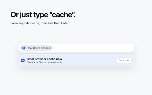 Clear Cache Shortcut — One-Click Cache Cleaner & Hotkey :: Clear the browser cache in one click, one hotkey, or one keyword. No popup, no new tab, no tracking.