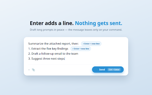Ctrl+Enter to Send :: On supported AI chat sites, Enter inserts a line break and Ctrl+Enter (Cmd+Enter on Mac) sends the message.