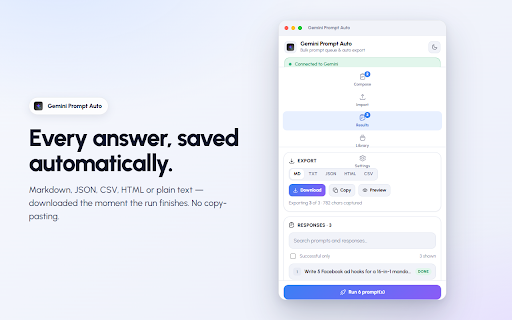 Gemini Prompt Auto — Bulk Prompt Queue, Batch AI Automation & Chat Export :: Bulk prompt queue for Gemini. Auto-send prompts one by one and auto-export every AI chat response to MD, JSON, CSV or HTML.