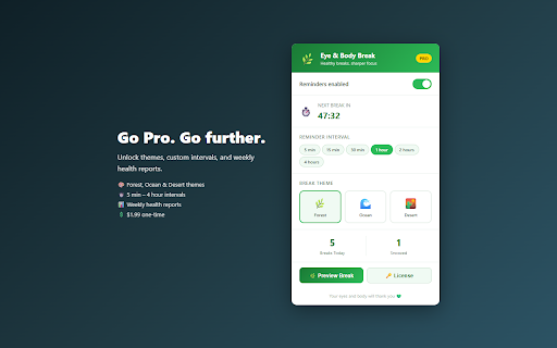 Eye & Body Break :: Reminds you every hour to look at something green and move for 5 minutes. Pro: custom intervals, themes, and weekly reports.
