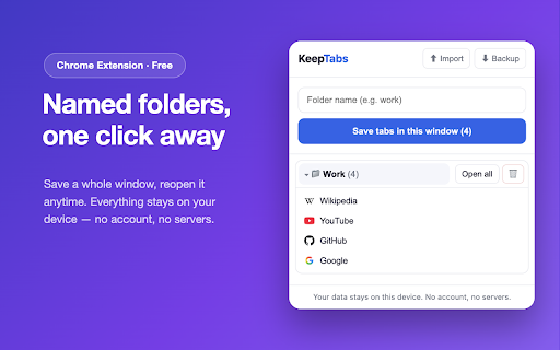 KeepTabs :: Keep tabs organized: save them into named folders, close them, and reopen anytime. No account, no servers required.