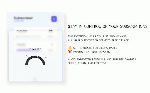 Subscrewr :: Manage Your Subscriptions Easily!
Stay on top of your subscription services.
Track billing dates and get timely reminders.
never…