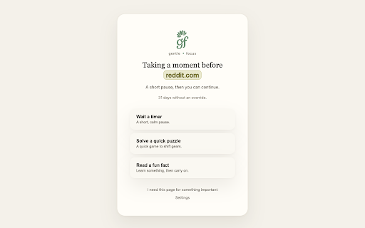 Gentle Focus :: Gentle friction between you and distracting sites. 100% local, no accounts, no servers.