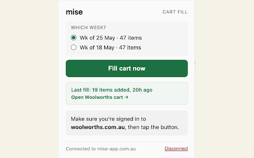 mise — Auto-fill Woolworths cart :: Fill your Woolworths cart from a mise weekly meal plan. Runs entirely in your browser — your credentials never leave your device.