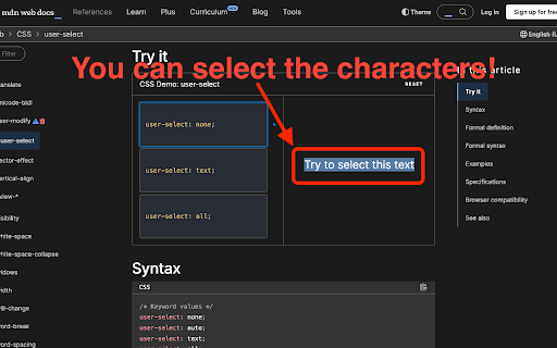 User-select all :: Allows you to select text that cannot be selected