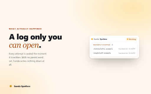 Sunda Spotless :: Blocks adult sites. Only the parent's word can change the settings. The page check happens on your computer — no page leaves it.