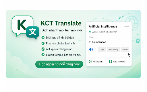 KCT Translate :: Dịch nhanh văn bản được chọn, phát âm, lưu từ vựng, lịch sử tra cứu và AI Explain cho người Việt học ngoại ngữ.