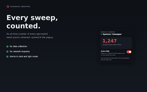Sponsor Sweeper — Hide Sponsored Ads on Google Search :: Sweep sponsored ads out of Google Search. Hide them all automatically, or one by one with a single click.