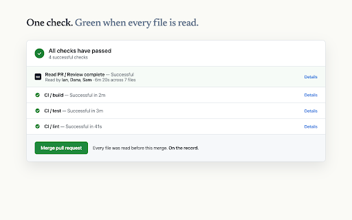 Read PR :: Proof-of-review as a CI check. Tracks time-on-file across GitHub pull requests.