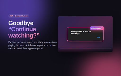 AutoPause for YouTube: Pause on Tab Switch & Skip Continue Watching :: Pause YouTube when you switch tabs, auto-resume on return, and auto-skip "Video paused. Continue watching?" Private, no tracking.