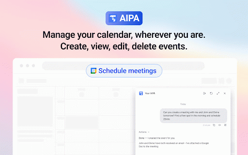 Your AI Personal Assistant for Google Workspace. :: AIPA drafts emails, schedules meetings, adds tasks and summarizes any page from a tiny assistant in Chrome who's always on your tab.