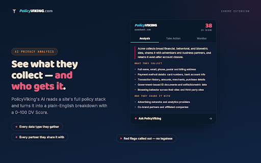 PolicyViking :: Your 24/7 privacy advisor — plain-English risk score for any site, plus a personalized opt-out checklist for each.