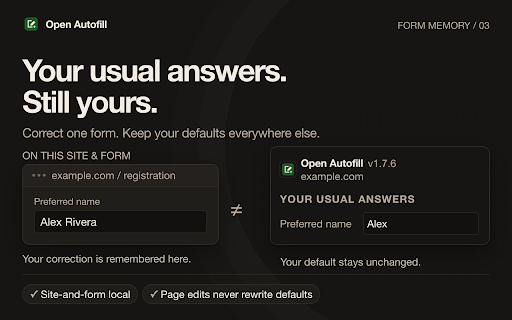Open Autofill :: Free local form memory. Fills the fields you use again. No cloud. No daily limit.