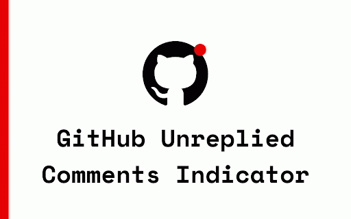GitHub Unreplied Comments Indicator :: Highlights GitHub pull request comments with no replies, helping you spot unresolved feedback instantly.