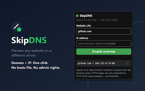 SkipDNS :: Resolve a domain to a different IP for testing (e.g. check a website on its old host). Session-only overrides.