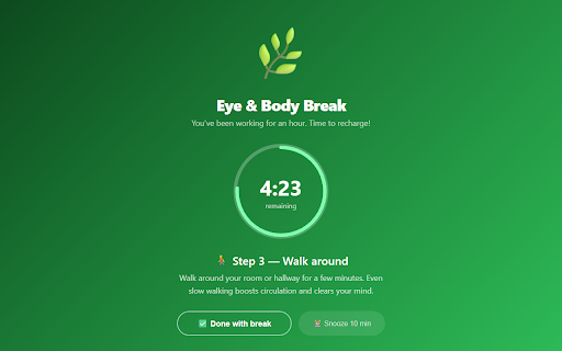Eye & Body Break :: Reminds you every hour to look at something green and move for 5 minutes. Pro: custom intervals, themes, and weekly reports.