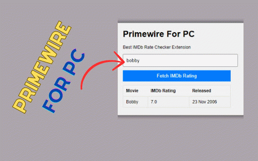 Primewire For PC,windows and Mac(Download Safely) :: A simple Chrome extension to fetch images/IMDb ratings for movies.