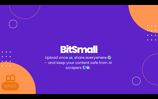 BitSmall: Your Content’s for People — Not for AI :: Upload once 📁, share everywhere 🌍 — and keep your content safe from AI scrapers 🛡️🤖.