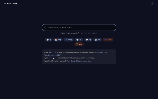 Fast Travel :: Turn your search bar into a command line for the web. Define short triggers and jump straight to the sites and searches you use.