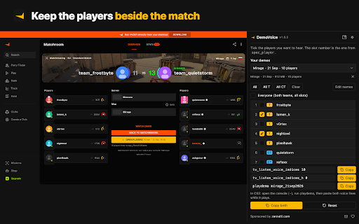 DemoVoice - Hear CS2 Demo Voice Comms (FACEIT) :: Hear voice comms in a FACEIT CS2 demo: one click on the match room, tick players, get tv_listen_voice_indices. Nothing is uploaded.