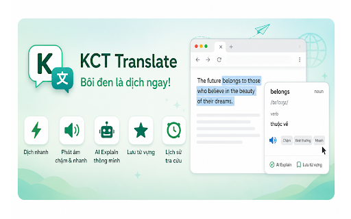 KCT Translate :: Dịch nhanh văn bản được chọn, phát âm, lưu từ vựng, lịch sử tra cứu và AI Explain cho người Việt học ngoại ngữ.