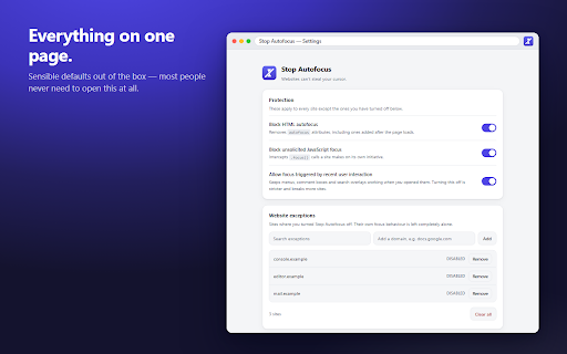 Stop Autofocus – Prevent Websites From Stealing Focus :: Stop websites stealing your cursor. Blocks HTML autofocus and unwanted JavaScript focus, while your clicks and Tab still work.