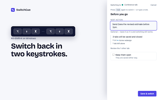 SwitchCue — Switch projects, keep your place :: Switch projects without losing your place. SwitchCue saves each project's tabs with a note on what to do next.