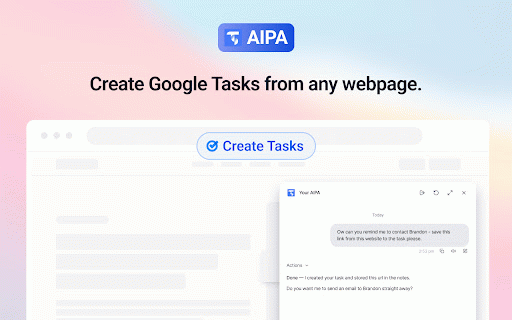 Your AI Personal Assistant for Google Workspace. :: AIPA drafts emails, schedules meetings, adds tasks and summarizes any page from a tiny assistant in Chrome who's always on your tab.