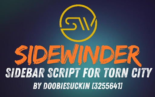 SideWinder Torn City Sidebar :: Enhanced your torn experience with sidebar. Groups, trackers, and various QoL features for Torn City