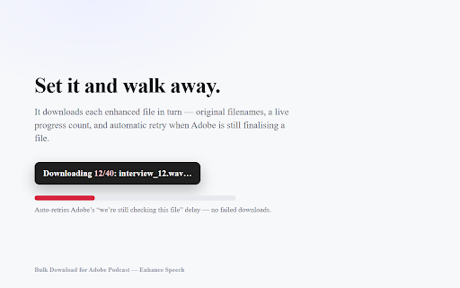 Bulk Download for Adobe Podcast — Enhance Speech :: Download all your enhanced Adobe Podcast / Enhance Speech files in one click — original filenames, progress bar, no babysitting.