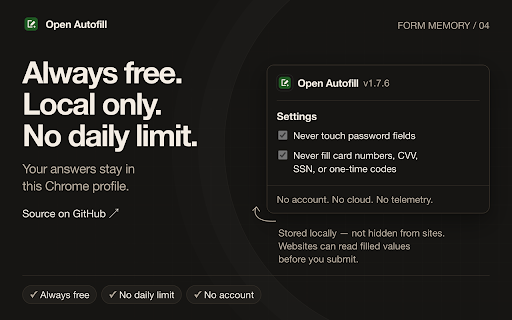 Open Autofill :: Free local form memory. Fills the fields you use again. No cloud. No daily limit.