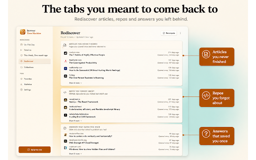 Browser Time Machine :: Rediscover your browsing memories. Surfaces the pages you visited a year ago, a month ago, or any period you choose.