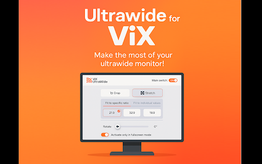 ViX UltraWide: custom fullscreen ratios :: Go fullscreen on your ultrawide monitor. Fit the video to 21:9, 32:9, or custom ratio. Supports ViX platform.