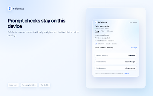 SafePaste: AI Prompt Privacy :: Stop sensitive data before it reaches AI. Review and redact prompts locally for ChatGPT, Claude, Gemini, Perplexity, and Copilot.