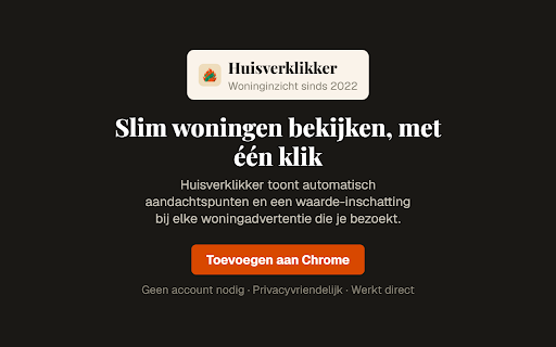 Huisverklikker :: Bekijk het Huisverklikker-dossier — prijshistorie, WOZ, buurt en aandachtspunten — naast elke woningadvertentie.